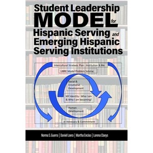 Student Leadership Model for Hispanic Serving and Emerging Hispanic Serving Institutions - by  Norma S Guerra (Paperback) - 1 of 1