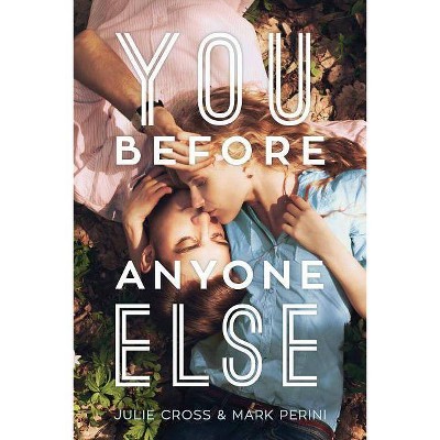 You Before Anyone Else - by  Julie Cross & Mark Perini (Paperback)