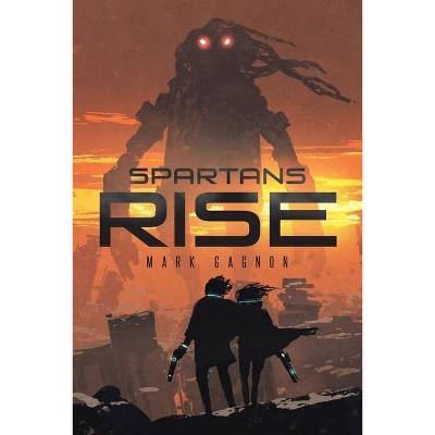 Spartans Rise - by  Mark Gagnon (Paperback)