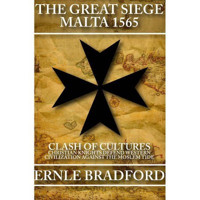 The Great Siege, Malta 1565 - by  Ernle Bradford (Paperback)