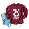 Simply Sage Market Women's Graphic Sweatshirt Don't Be Trashy - 3 of 4