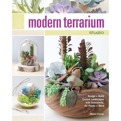 Modern Terrarium Studio - by  Megan George (Paperback)