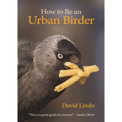 How to Be an Urban Birder - (Wildguides) by  David Lindo (Paperback)