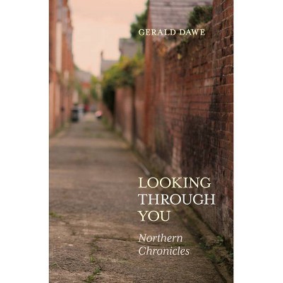 Looking Through You - by  Gerald Dawe (Hardcover)