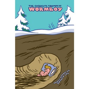 The Exquisite Triumph of Wormboy - by  Sydney Lea & James Kochalka (Paperback) - 1 of 1