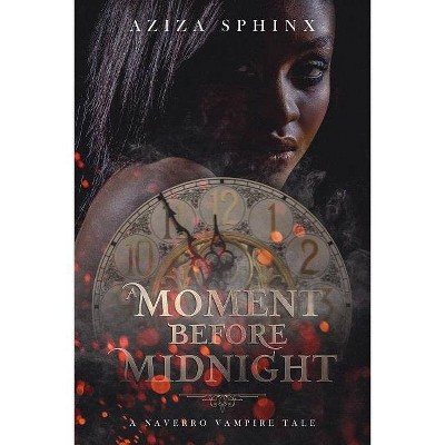 A Moment Before Midnight - (Naverro Vampire Tale) 2nd Edition by  Aziza Sphinx (Paperback)