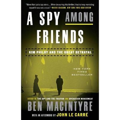 A Spy Among Friends - by  Ben Macintyre (Paperback)