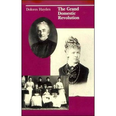 The Grand Domestic Revolution - (Mit Press) by  Dolores Hayden (Paperback)