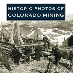 Historic Photos of Colorado Mining - (Hardcover) - 1 of 1