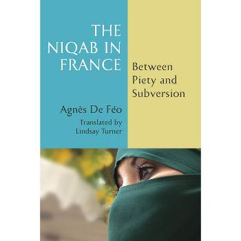 The Niqab in France - by  Agnès de Féo (Paperback)