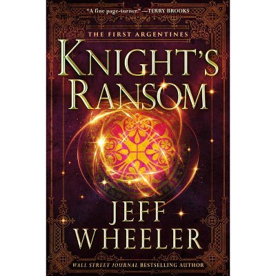 Knight's Ransom - (The First Argentines) by  Jeff Wheeler (Paperback)