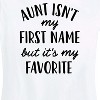 Women's - Instant Message - Aunt Isn't My First Name Short Sleeve Graphic T-Shirt - 2 of 4