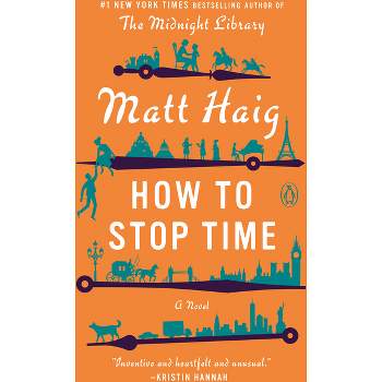 How to Stop Time - by  Matt Haig (Paperback)