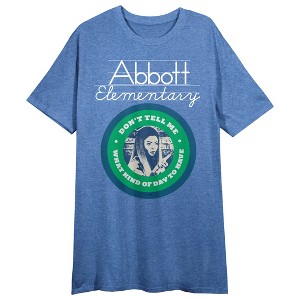 Abbott Elementary Don't Tell Me What Kind Of Day To Have Crew Neck Short Sleeve Blue Heather Women's Night Shirt - 1 of 2