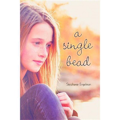 A Single Bead - by  Stephanie Engleman (Paperback)