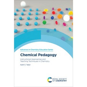 Chemical Pedagogy - (Advances in Chemistry Education) by  Keith S Taber (Hardcover) - 1 of 1