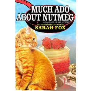 Much Ado about Nutmeg - (Pancake House Mystery) by  Sarah Fox (Paperback) - 1 of 1