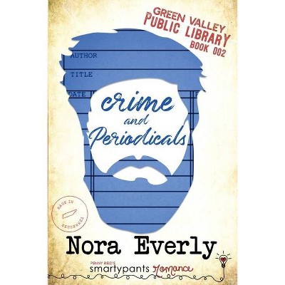 Crime and Periodicals - by  Smartypants Romance & Nora Everly (Paperback)