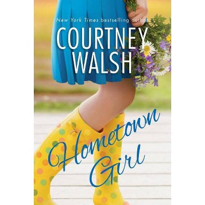 Hometown Girl - by  Courtney Walsh (Paperback)