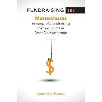 Fundraising 401 - by  Laurence A Pagnoni (Paperback)