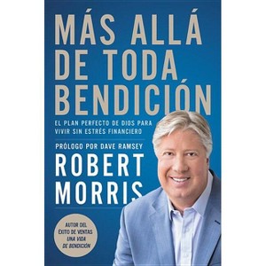 Más Allá de Toda Bendición - by  Robert Morris (Paperback) - 1 of 1
