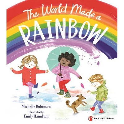 The World Made a Rainbow - by  Michelle Robinson (Hardcover)