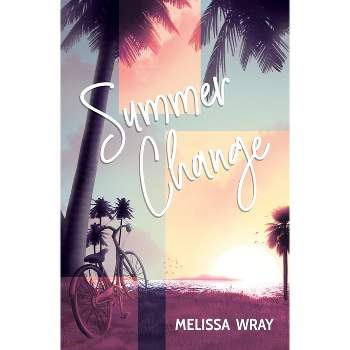Summer Change - by  Melissa Wray (Paperback)