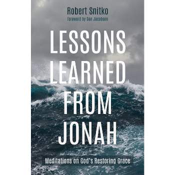 Lessons Learned from Jonah - by  Robert Snitko (Hardcover)