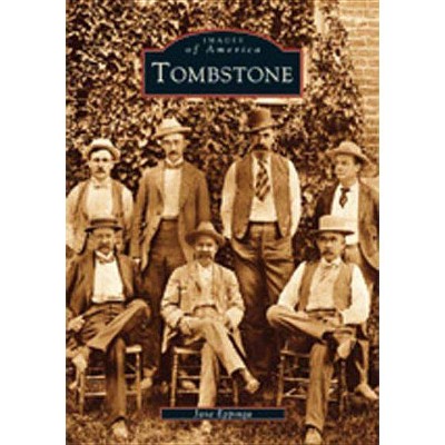 Tombstone - (Images of America (Arcadia Publishing)) by  Jane Eppinga (Paperback)