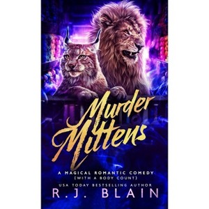 Murder Mittens - (Magical Romantic Comedy (with a Body Count)) by  R J Blain (Paperback) - 1 of 1