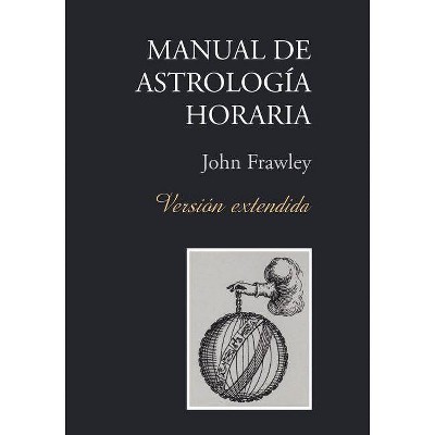 Manual de Astrología Horaria - Versión extendida - by  John Frawley (Paperback)