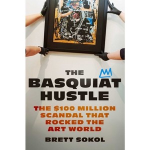 The Basquiat Hustle - by  Brett Sokol (Hardcover) - 1 of 1