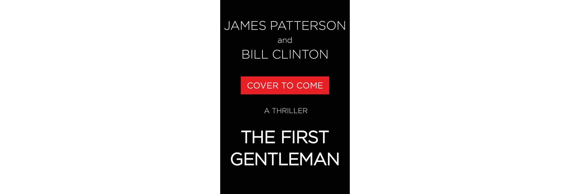 The First Gentleman - by James Patterson & Bill Clinton