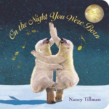 On the Night You Were Born - by Nancy Tillman