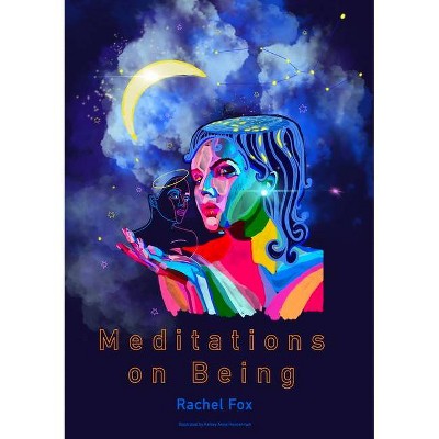 Meditations on Being - by  Rachel Fox (Paperback)