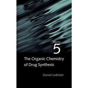 The Organic Chemistry of Drug Synthesis, Volume 5 - (Organic Chemistry Drug Synthesis) by  Daniel Lednicer (Hardcover) - 1 of 1