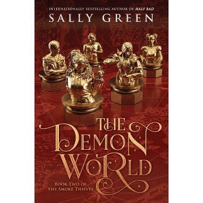 The Demon World - (Smoke Thieves) by  Sally Green (Hardcover)