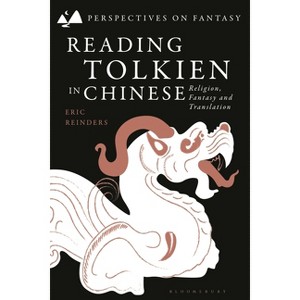 Reading Tolkien in Chinese - (Perspectives on Fantasy) by  Eric Reinders (Hardcover) - 1 of 1