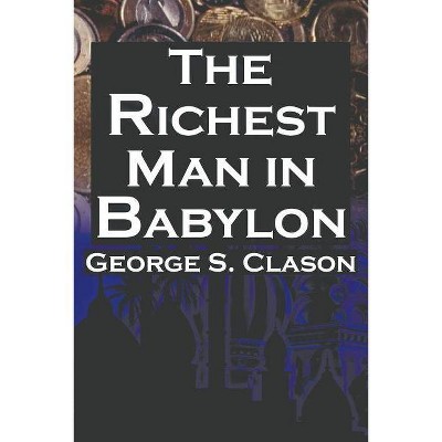 The Richest Man in Babylon - by  George Samuel Clason (Paperback)