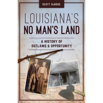 Louisiana's No Man's Land - by  Scott Debose (Paperback)
