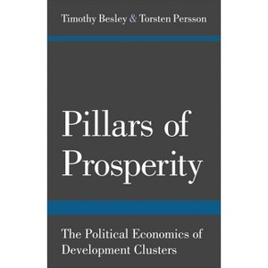 Pillars of Prosperity - (Yrjö Jahnsson Lectures) by  Timothy Besley & Torsten Persson (Paperback) - 1 of 1