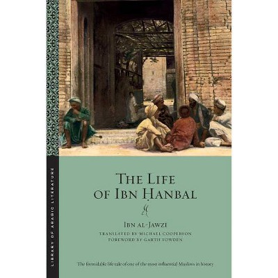 The Life of Ibn Ḥanbal - (Library of Arabic Literature) Abridged by  Ibn Al-Jawz&#299 (Paperback)