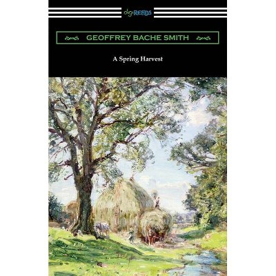 A Spring Harvest - by  Geoffrey Bache Smith (Paperback)