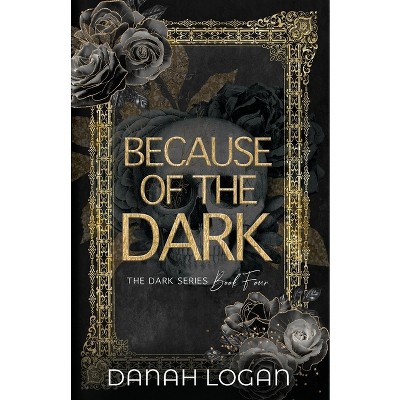Because of the Dark (Discreet Cover) - 2nd Edition,Large Print by  Danah Logan (Paperback)