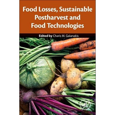 Food Losses, Sustainable Postharvest and Food Technologies - by  Charis M Galanakis (Paperback)