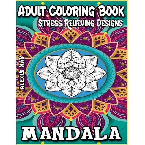 Download Mandala Adult Coloring Book Stress Relieving By Alexis May Paperback Target