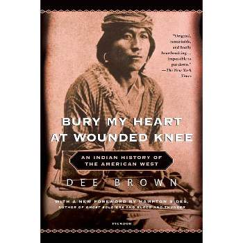 Bury My Heart at Wounded Knee - Annotated by  Dee Brown (Paperback)