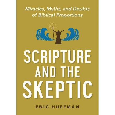 Scripture and the Skeptic - by  Eric Huffman (Paperback)