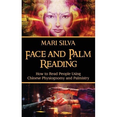 Face and Palm Reading - by  Mari Silva (Hardcover)