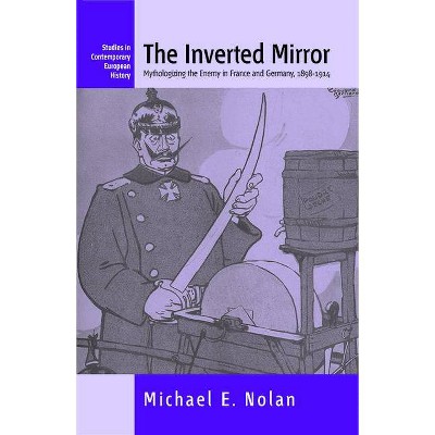 The Inverted Mirror - (Contemporary European History) by  Michael Nolan (Paperback)